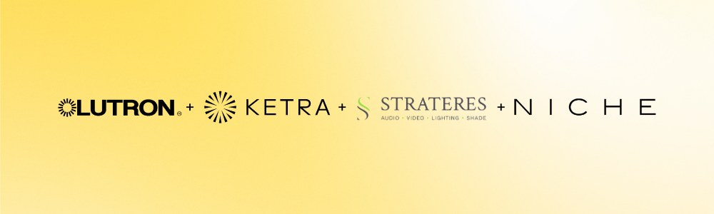 Lutron, Ketra, Strateres, and Niche Partnership