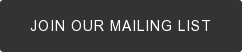 Join Our Mailing List